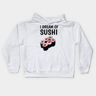 I dream of sushi Kids Hoodie